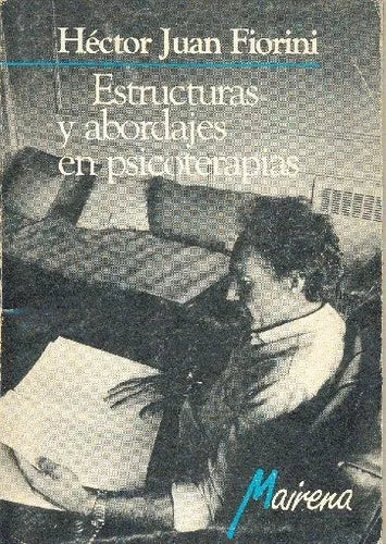 Libro usado en venta: Estructuras y abordajes en psicoterapias de Hector Juan Fiorini; editorial Mairena impreso en 1984 envios a todo el mundo.1