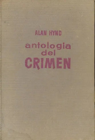 Libro usado en venta: Antologia del crimen de Alan Hynd; editorial Bruguera impreso en 1960 realizamos envios a todo el mundo.1