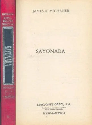 Libro usado en venta: Sayonara de James A. Michener; editorial Hyspamerica impreso en 1983 realizamos envios a todo el mundo.1