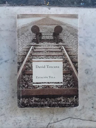 Libro usado en venta: Estacion Tula de David Toscana; editorial Sudamericana impreso en 2001 realizamos envios a todo el mundo.1