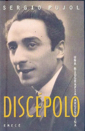Libro usado en venta: Discepolo de Sergio Pujol; editorial Emece impreso en 1997 realizamos envios a todo el mundo.1