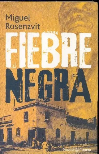 Libro usado en venta: Fiebre negra de Miguel Rosenzvit; editorial Planeta impreso en 2008 realizamos envios a todo el mundo.1