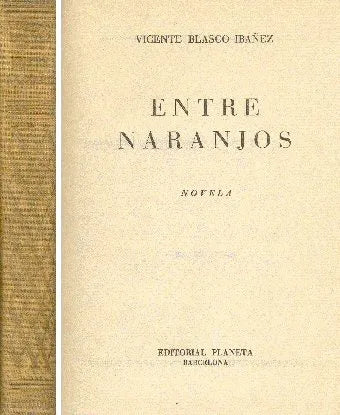 Libro usado en venta: Entre naranjos de Vicente Blasco Ibañez; editorial Planeta impreso en 1955 realizamos envios a todo el mundo.1
