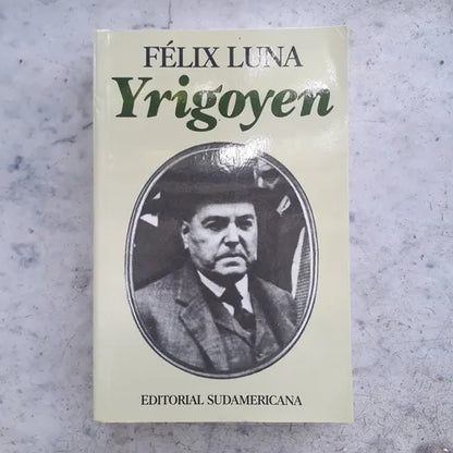 Libro usado en venta: Yrigoyen de Felix Luna; editorial Sudamericana impreso en 1993 realizamos envios a todo el mundo.1