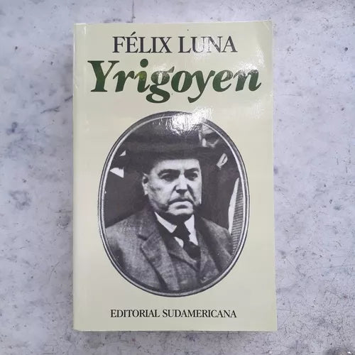 Libro usado en venta: Yrigoyen de Felix Luna; editorial Sudamericana impreso en 1993 realizamos envios a todo el mundo.1