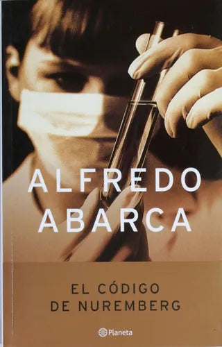 Libro usado en venta: El codigo de Nuremberg de Alfredo Abarca; editorial Planeta impreso en 2003 realizamos envios a todo el mundo.1