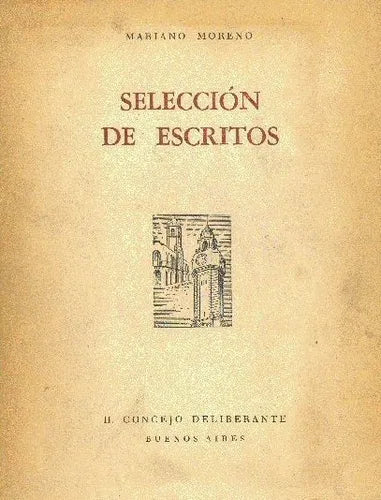 Libro usado en venta: Seleccion de escritos de Mariano Moreno; editorial Buenos Aires impreso en 1961 realizamos envios a todo el mundo.1