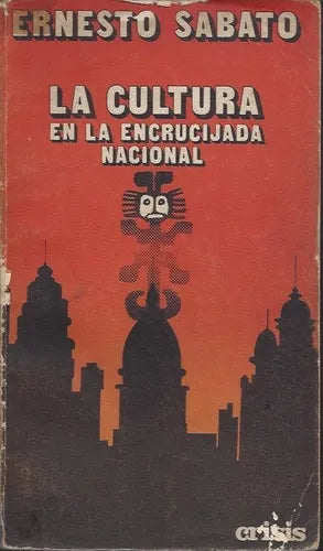 Libro usado en venta: La cultura en la encrucijada nacional de Ernesto Sabato; editorial Crisis impreso en 1973 realizamos envios a todo el mundo.1