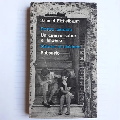 Libro usado en venta: Rostro perdido - Un cuervo sobre el Imperio - Gabriel, el olvidado - Subsuelo de Samuel Eichelbaum; Eudeba impreso en 19661.1