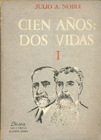 Libro usado en venta: Cien a?os: Dos vidas de Julio A. Noble; editorial Bases impreso en 1960 realizamos envios a todo el mundo.1