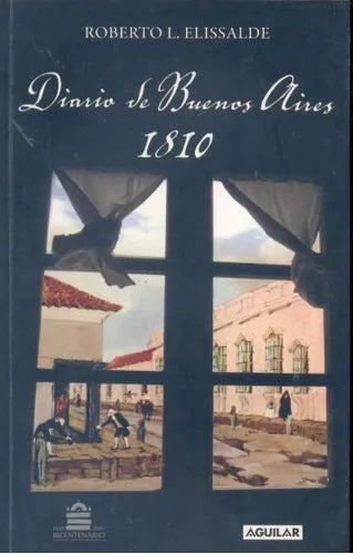 Libro usado en venta: Diario de Buenos Aires 1810 de Roberto L. Elissalde; editorial Aguilar impreso en 2009 realizamos envios a todo el mundo.1