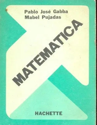 Libro usado en venta: Matematica de Pablo Jose Gabba - Mabel Pujadas; editorial Hachette impreso en 1977 realizamos envios a todo el mundo.1