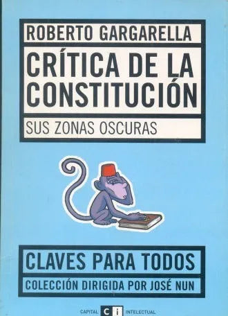 Libro usado en venta: Critica de la Constitucion - sus zonas oscuras de Roberto Gargarella; editorial Ci Capital Intelectual impreso en 2004.1