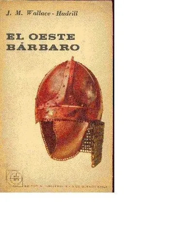 Libro usado en venta: El oeste barbaro de J. M. Wallace - Handrill; editorial Eudeba impreso en 1962 realizamos envios a todo el mundo.1