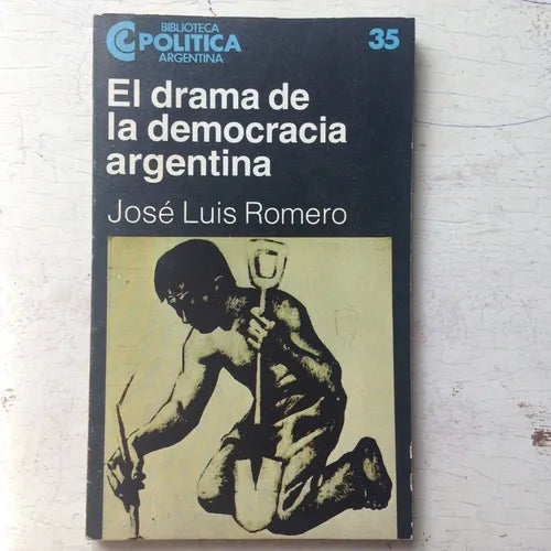 Libro usado en venta: El drama de la democracia argentina de Jose Luis Romero; editorial Centro Editor de America Latina impreso en 1983.1