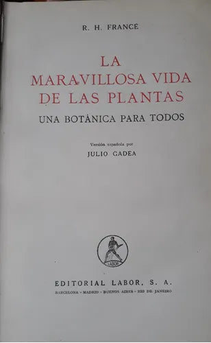 Libro usado en venta: La maravillosa vida de las plantas de R. H. France; editorial Labor realizamos envios a todo el mundo.1