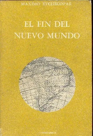 Libro usado en venta: El fin del nuevo mundo de Maximo Etchecopar; editorial Corregidor impreso en 1979 realizamos envios a todo el mundo.1