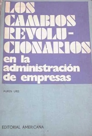 Libro usado en venta: Los cambios revolucionarios en la administracion de empresas de Auren Uris; editorial Americana impreso en 1973.1