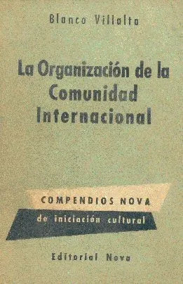 Libro usado en venta: La organizacion de la comunidad internacional de Blanco Villalta; editorial Nova impreso en 1958 envios a todo el mundo.1