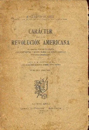 Libro usado en venta: Caracter de la revolucion Americana de Jose Leon Suarez; editorial La Facultad impreso en 1917 realizamos envios a todo el mundo.1