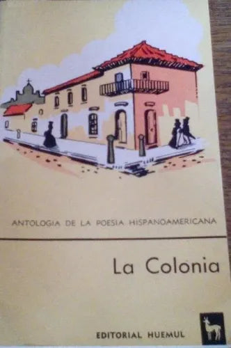 Libro usado en venta: La colonia de Antologia de la poesia Hispanoamericana; editorial Huemul impreso en 1971 realizamos envios a todo el mundo.1