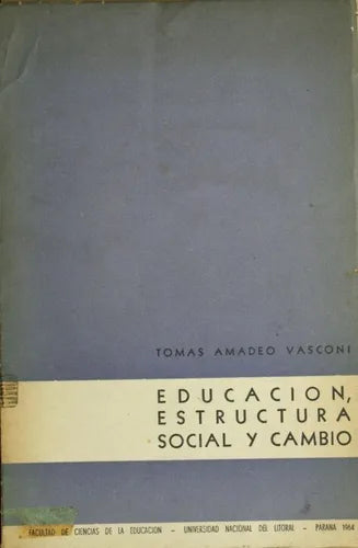 Libro usado en venta: Educacion, estructura social y cambio de Tomás Amadeo Vasconi; Imprenta de la Universidad Nacional del Litoral impreso en 1963.1