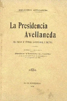 Libro usado en venta: La presidencia Avellaneda de Vicente C. Gallo; impreso en 1918 realizamos envios a todo el mundo.1