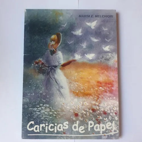 Libro usado en venta: Caricias de papel de Marta E. Melchiori; editorial Ediciones del Autor impreso en 2004 realizamos envios a todo el mundo.1