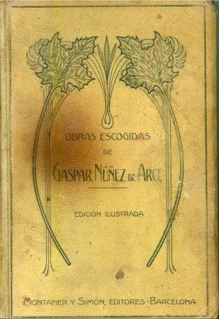 Libro usado en venta: Obras escogidas de Gaspar Nuñez de Arce; editorial Montaner y Simon impreso en 1911 realizamos envios a todo el mundo.1
