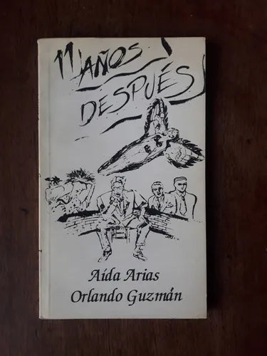 Libro usado en venta: 11 a?os despues de Aida Arias - Orlando Guzman; editorial Dialogo impreso en 1993 realizamos envios a todo el mundo.1