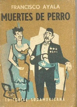 Libro usado en venta: Muertes de perro de Francisco Ayala; editorial Sudamericana impreso en 1958 realizamos envios a todo el mundo.1