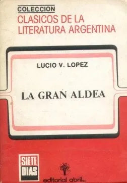 Libro usado en venta: La gran aldea de Lucio Vicente Lopez; editorial Abril impreso en 1983 realizamos envios a todo el mundo.1