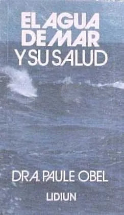Libro usado en venta: El agua de mar y su salud de Paule Obel; editorial Lidiun impreso en 1988 realizamos envios a todo el mundo.1