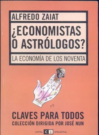 Libro usado en venta: ?Economistas o astrologos? de Alfredo Zaiat; editorial Ci Capital Intelectual impreso en 2004 realizamos envios a todo el mundo.1