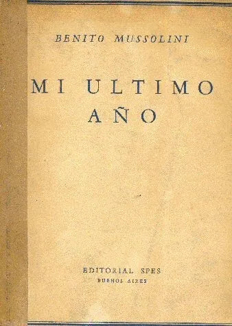 Libro usado en venta: Mi ultimo a?o de Benito Mussolini; editorial Spes impreso en 1946 realizamos envios a todo el mundo.1