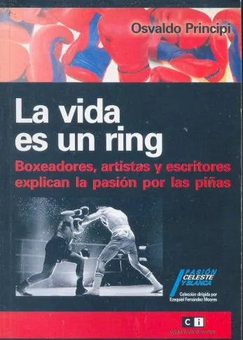 Libro usado en venta: La vida es un ring de Osvaldo Principi; editorial Ci Capital Intelectual impreso en 2006 realizamos envios a todo el mundo.1