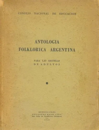 Libro usado en venta: Antologia Folklorica Argentina; editorial Guillermo Kraft impreso en 1940 realizamos envios a todo el mundo.1