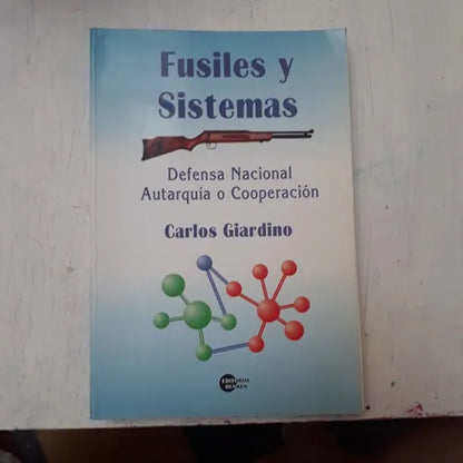 Libro usado en venta: Fusiles y sistemas - Defensa nacional Autarquia o Cooperacion de Carlos Giardino; editorial Dunken impreso en 1999.1