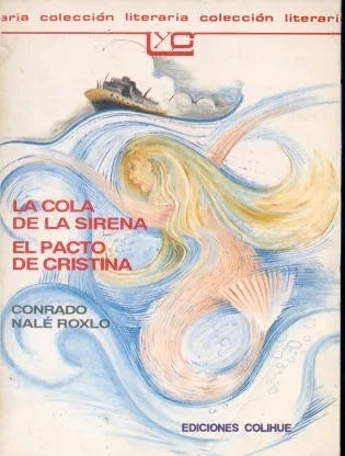 Libro usado en venta: La cola de la sirena - El pacto de Cristina de Conrado Nale Roxlo; editorial Colihue impreso en 1994 envios a todo el mundo.1