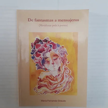 Libro usado en venta: De fantasmas a mensajeros (Metaforas pret a porter) de Maria Fernanda Giraudo; editorial Ediciones del Autor impreso en 2017.1