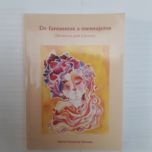 Libro usado en venta: De fantasmas a mensajeros (Metaforas pret a porter) de Maria Fernanda Giraudo; editorial Ediciones del Autor impreso en 2017.1