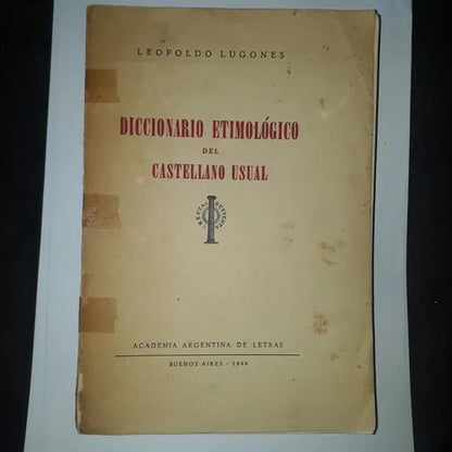 Libro usado en venta: Diccionario Etimologico del castellano usual de Leopoldo Lugones; editorial Academia Argentina de Letras impreso en 1944.1