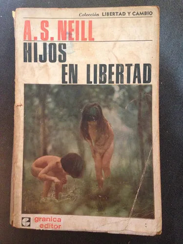 Libro usado en venta: Hijos en libertad de A. S. Neill; editorial Granica impreso en 1972 realizamos envios a todo el mundo.1