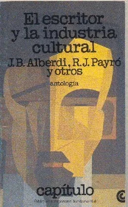 Libro usado en venta: El escritor y la industria cultural de Bautista Alberdi - Roberto Payro; Centro Editor de America Latina impreso en 19801.1