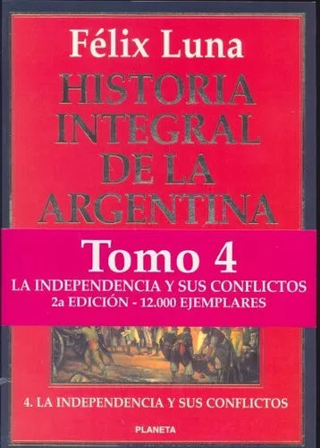 Libro usado en venta: Historia integral de la Argentina - La independencia y sus conflictos de Felix Luna; editorial Planeta impreso en 1996.1
