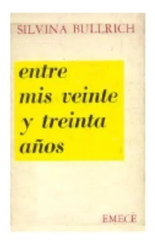 Libro usado en venta: Entre mis veinte y treinta a?os de Silvina Bullrich; editorial Emece impreso en 1971 realizamos envios a todo el mundo.1
