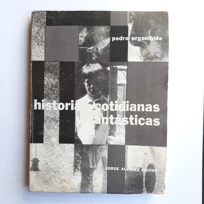 Libro usado en venta: Historia cotidianas y fantasticas de Pedro Orgambide; editorial Jorge Alvarez impreso en 1965 realizamos envios a todo el mundo.1