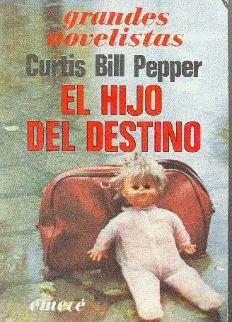 Libro usado en venta: El hijo del destino de Curtis Bill Pepper; editorial Emece impreso en 1979 realizamos envios a todo el mundo.1