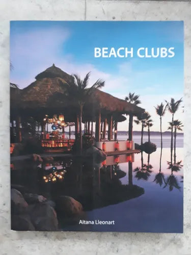 Libro usado en venta: Beach Clubs de Aitana Lleonart; editorial LOFT Publications impreso en 2008 realizamos envios a todo el mundo.1