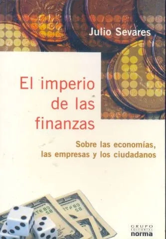 Libro usado en venta: El imperio de las finanzas de Julio Sevares; editorial Norma impreso en 2005 realizamos envios a todo el mundo.1